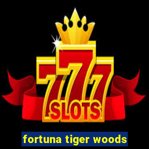 fortuna tiger woods