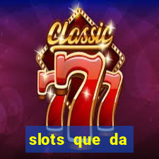 slots que da dinheiro no cadastro