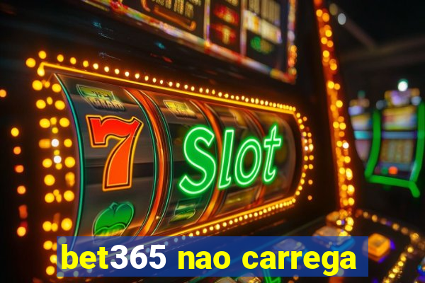 bet365 nao carrega