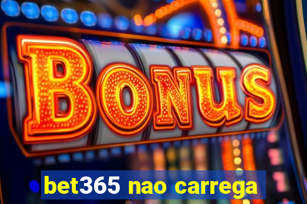 bet365 nao carrega