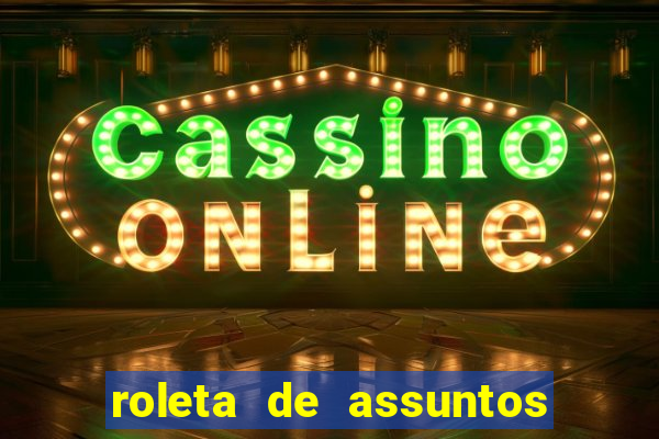 roleta de assuntos para conversar