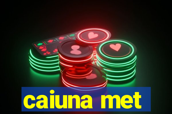 caiuna met