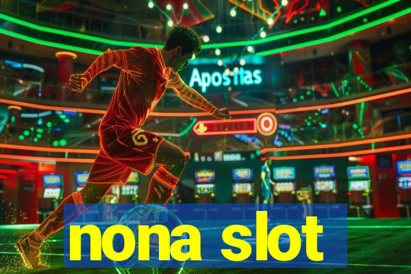 nona slot