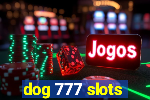 dog 777 slots