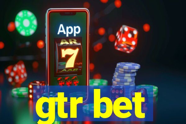 gtr bet