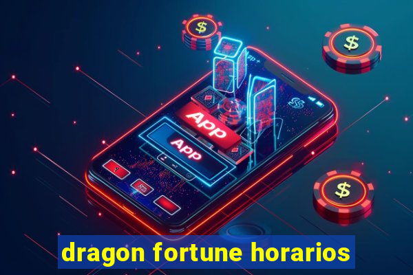 dragon fortune horarios