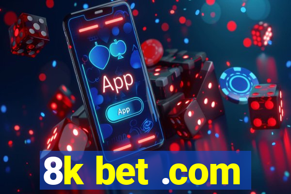 8k bet .com