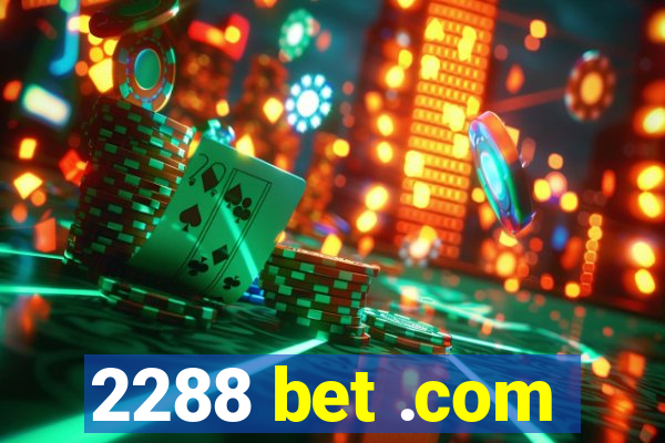 2288 bet .com