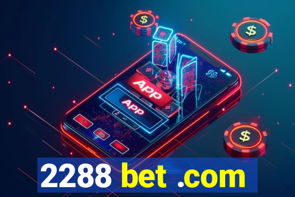 2288 bet .com