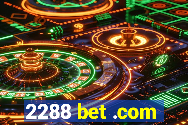 2288 bet .com