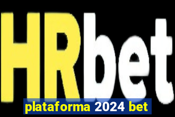 plataforma 2024 bet