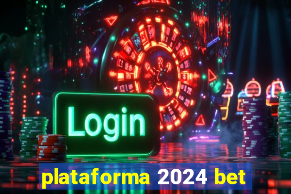 plataforma 2024 bet