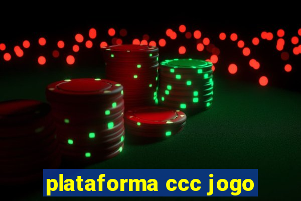 plataforma ccc jogo