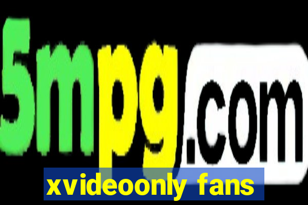 xvideoonly fans