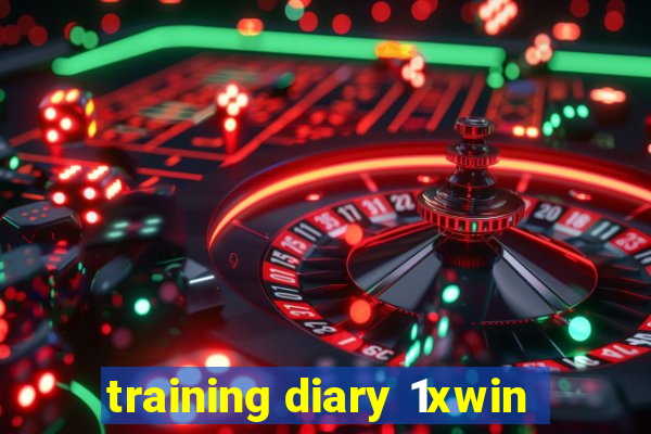 training diary 1xwin