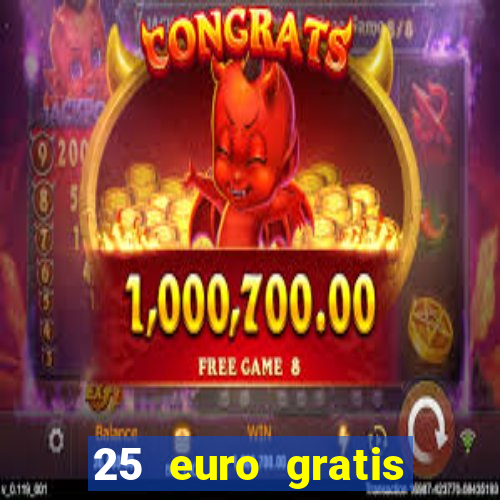 25 euro gratis ohne einzahlung casino