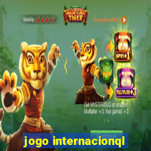 jogo internacionql