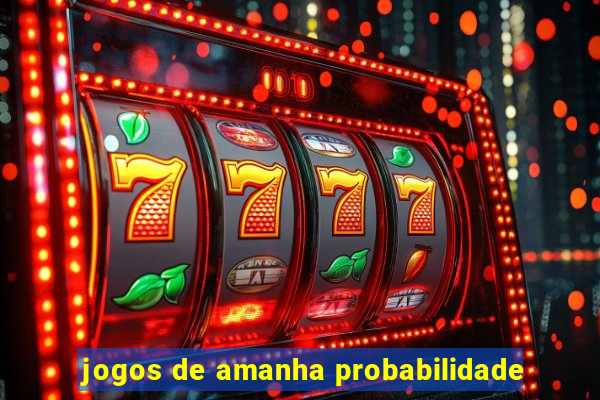 jogos de amanha probabilidade