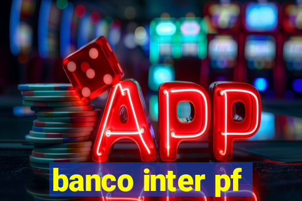 banco inter pf