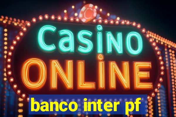 banco inter pf