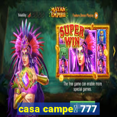 casa campe茫 777