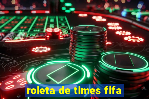 roleta de times fifa