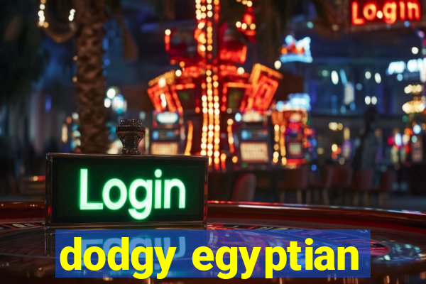 dodgy egyptian