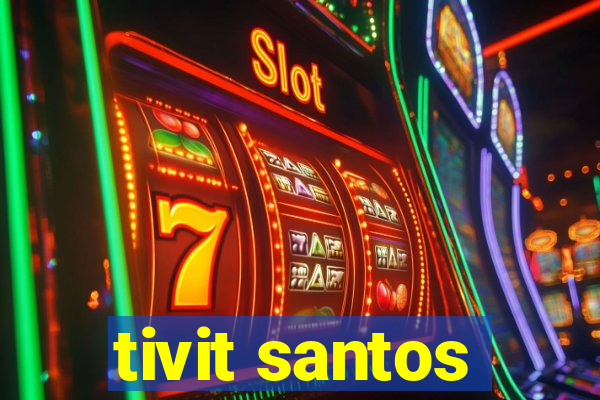 tivit santos