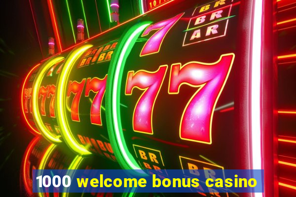 1000 welcome bonus casino