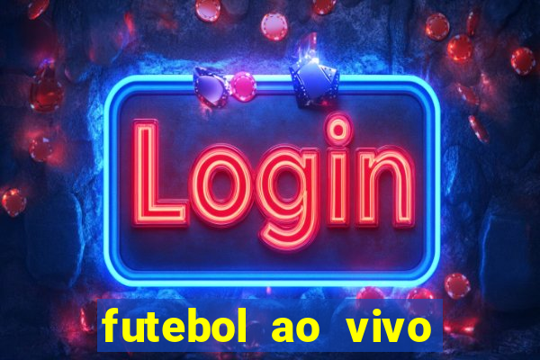 futebol ao vivo sem trava