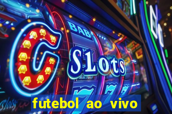 futebol ao vivo sem trava