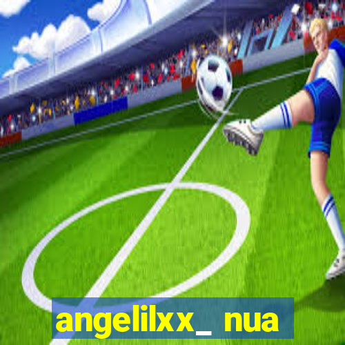 angelilxx_ nua