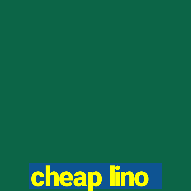 cheap lino