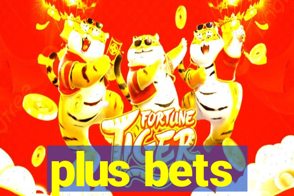 plus bets