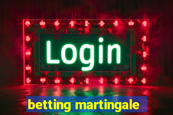 betting martingale