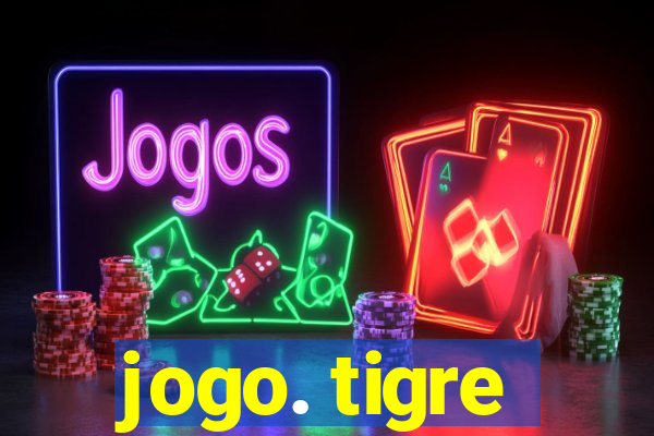 jogo. tigre