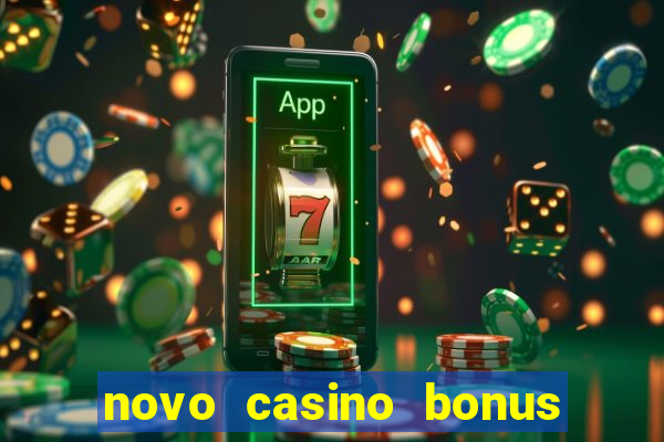 novo casino bonus sem deposito