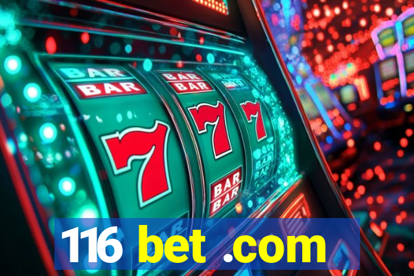 116 bet .com