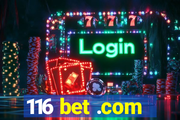 116 bet .com