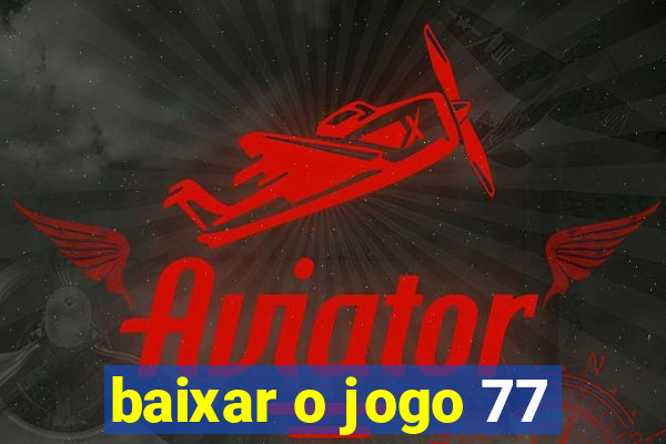 baixar o jogo 77