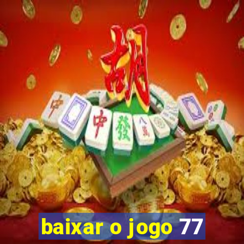 baixar o jogo 77