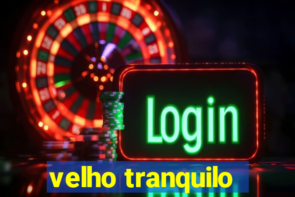 velho tranquilo