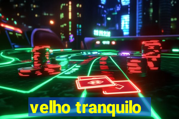 velho tranquilo