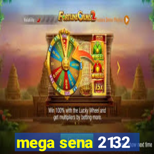 mega sena 2132