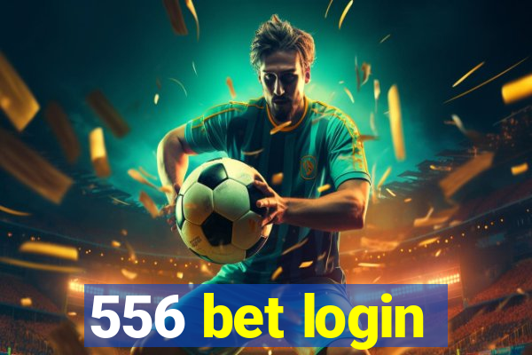 556 bet login