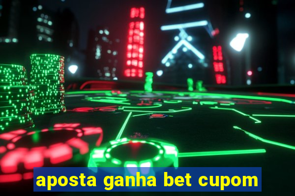 aposta ganha bet cupom