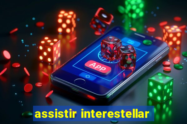 assistir interestellar