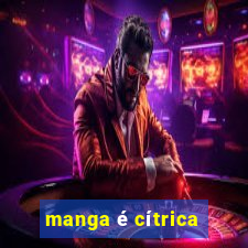 manga é cítrica