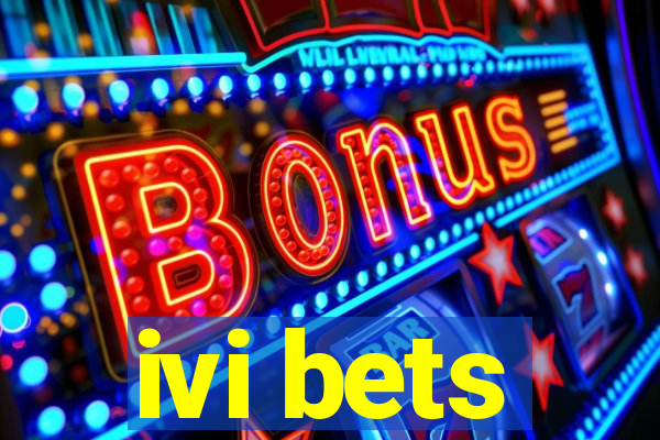 ivi bets