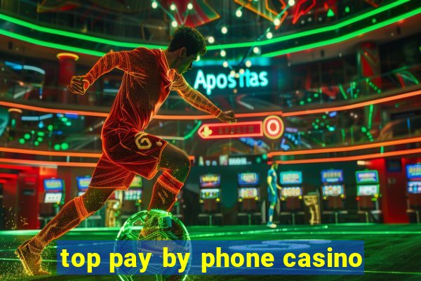 top pay by phone casino